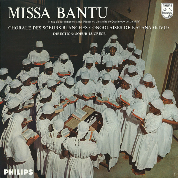 Les Soeurs Blanches Of Katana - Missa Bantu (Messe Du Ler Dimanche Aprés Paques Ou Dimanche De Quasimodo Ou "In Albis") | Philips (P 08721 L) - main