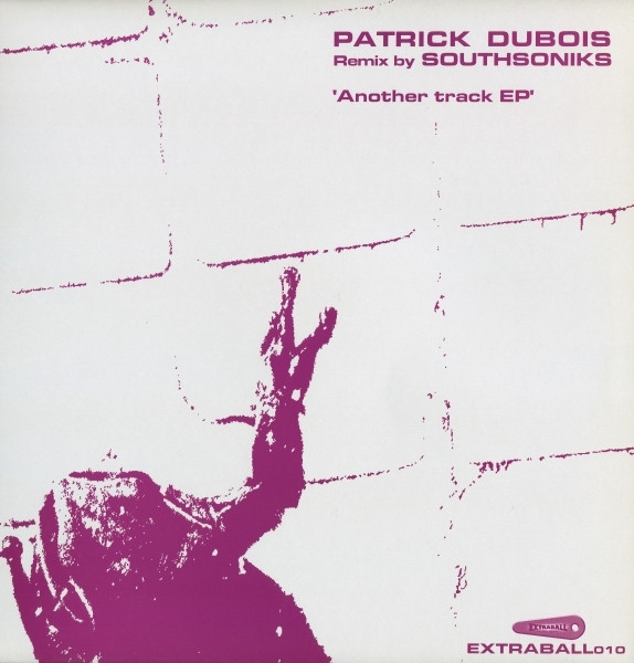 Patrick Dubois - Another Track EP | EXTRABALL (EXT010) - main Patrick Dubois - Another Track EP | EXTRABALL (EXT010) - main