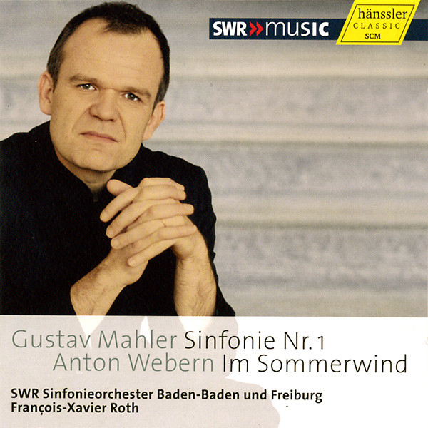 Gustav Mahler , Anton Webern - SWR Sinfonieorchester Baden-Baden Und Freiburg , François-Xavier Roth - Sinfonie Nr. 1 / Im Sommerwind | Hänssler Classic (CD 93.294) - main