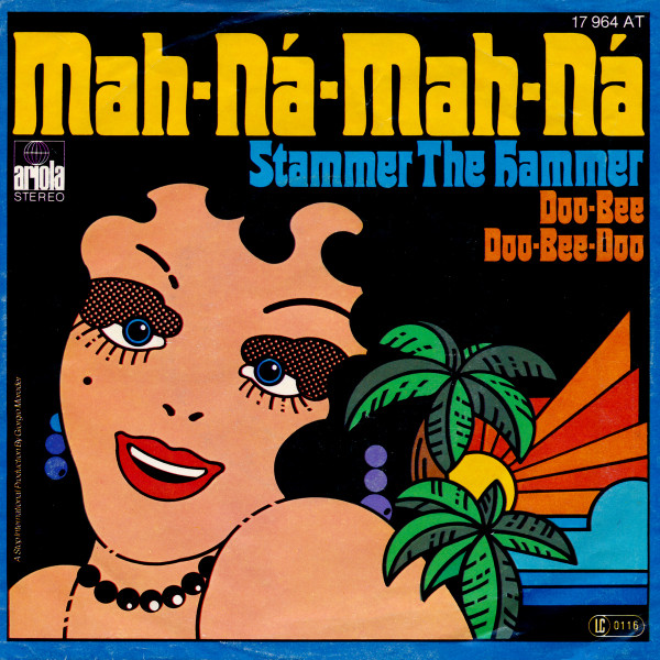 Stammer The Hammer - Mah-Ná-Mah-Ná | Ariola (17 964 AT) - 2
