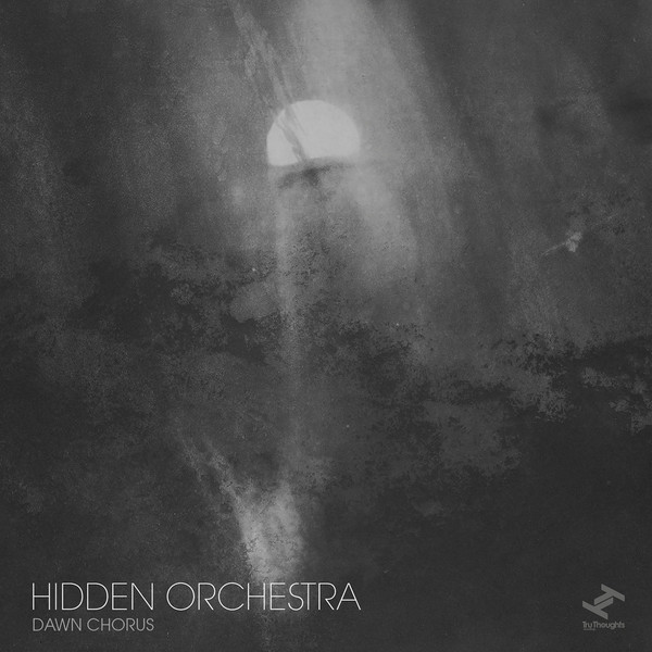 Hidden Orchestra - Dawn Chorus | Tru Thoughts (TRULP343) - main