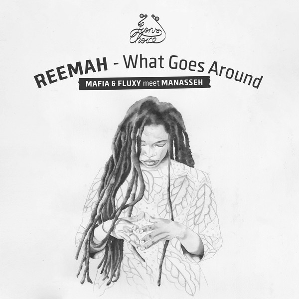 Mafia & Fluxy Meet Manasseh Feat. Reemah - What Goes Around | Lion's Den (LIONSCHOICE011)