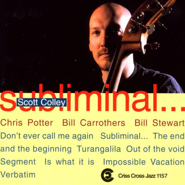 Scott Colley Quartet - Subliminal... | Criss Cross Jazz (Criss 1157 CD) Scott Colley Quartet - Subliminal... | Criss Cross Jazz (Criss 1157 CD)
