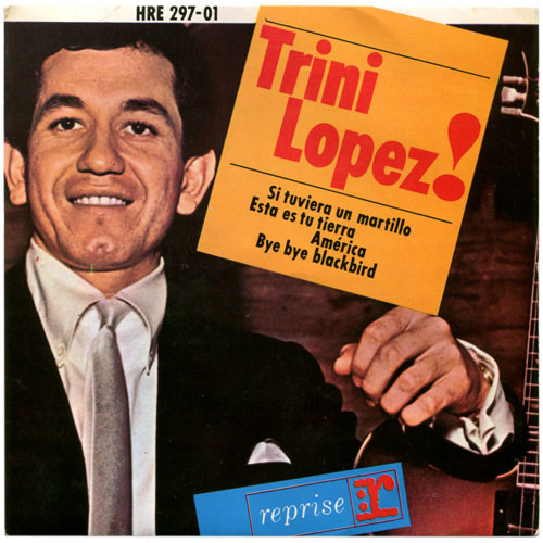 Trini Lopez - Si Tuviera Un Martillo / Esta Es Tu Tierra / América / Bye Bye Blackbird | Reprise Records (HRE 297-01) - main
