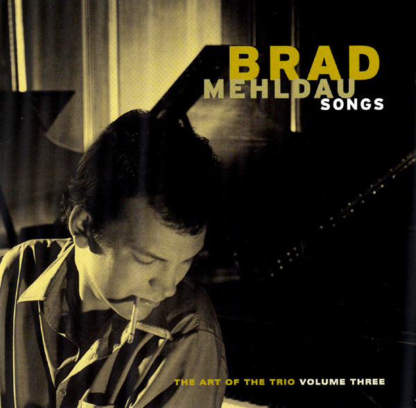 Brad Mehldau - Songs - The Art Of The Trio Volume Three | Warner Bros. Records (9362-47051-2) - main