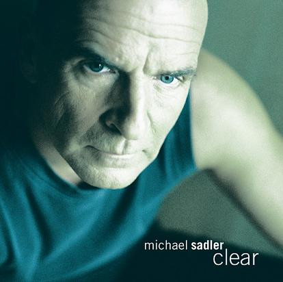 Michael Sadler - Clear | MSI Records (MSI 555-0000) - main