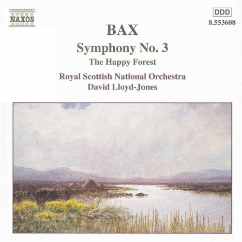 Arnold Bax - Royal Scottish National Orchestra , David Lloyd-Jones - Symphony No.3 • The Happy Forest | Naxos (8.553608) - main