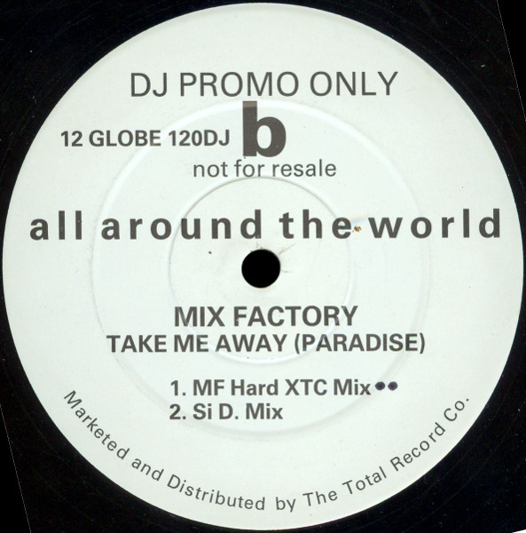 Mix Factory - Take Me Away (Paradise) | All Around The World (12 GLOBE 120DJ) - 2 Mix Factory - Take Me Away (Paradise) | All Around The World (12 GLOBE 120DJ) - 2