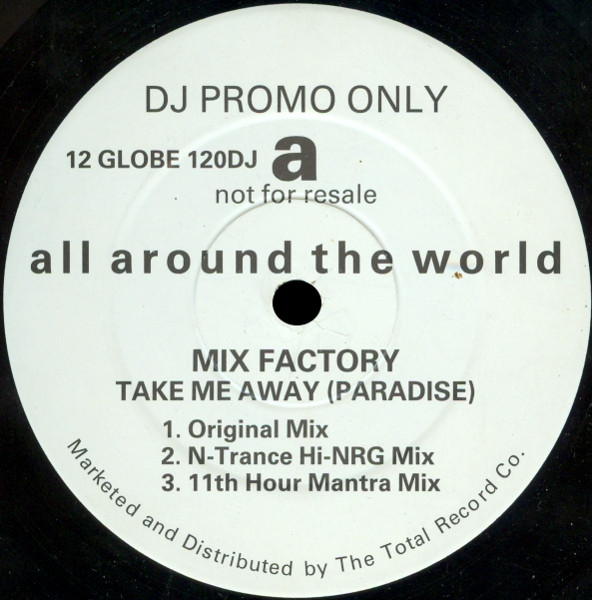 Mix Factory - Take Me Away (Paradise) | All Around The World (12 GLOBE 120DJ)