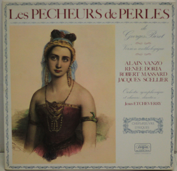 Georges Bizet - Alain Vanzo , Renée Doria , Robert Massard , Jacques Scellier - Orchestre Symphonique Sous La Direction De Jésus Etcheverry Et Chœurs Direction Jésus Etcheverry - Les Pecheurs De Perles (Version Anthologique) | Disques Vogue (LDM 30127) - main Georges Bizet - Alain Vanzo , Renée Doria , Robert Massard , Jacques Scellier - Orchestre Symphonique Sous La Direction De Jésus Etcheverry Et Chœurs Direction Jésus Etcheverry - Les Pecheurs De Perles (Version Anthologique) | Disques Vogue (LDM 30127) - main