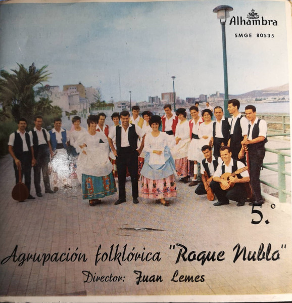 Agrupacion Folklorica Roque Nublo Director: Juan Lemes - Agrupacion Folklorica Roque Nublo 5.° | Alhambra (SMGE 80535)