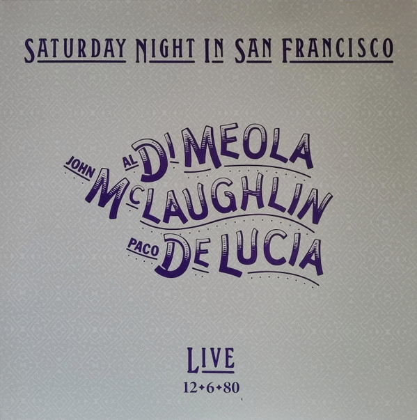 Al Di Meola , John McLaughlin , Paco De Lucía - Saturday Night In San Francisco | Impex Records (IMP6045) - main