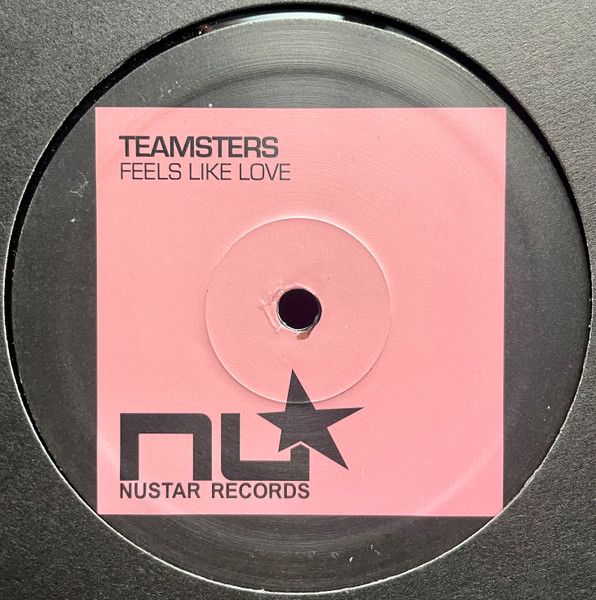 Teamsters - Feels Like Love | Nustar Records (NU 021) - 2 Teamsters - Feels Like Love | Nustar Records (NU 021) - 2