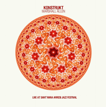 Konstrukt & Marshall Allen - Live At Sant'Anna Arresi Jazz Festival | 8mm Records (8mm 061) - main