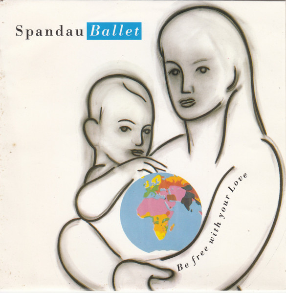 Spandau Ballet - Be Free With Your Love | CBS (654865 7)