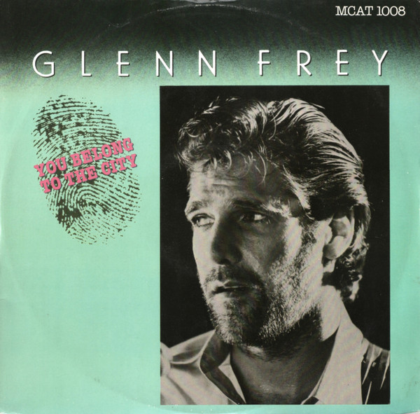 Glenn Frey - You Belong To The City | MCA Records (MCAT 1008)