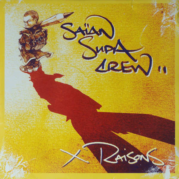 Saïan Supa Crew - X Raisons | Source (7243 8 114361 2)