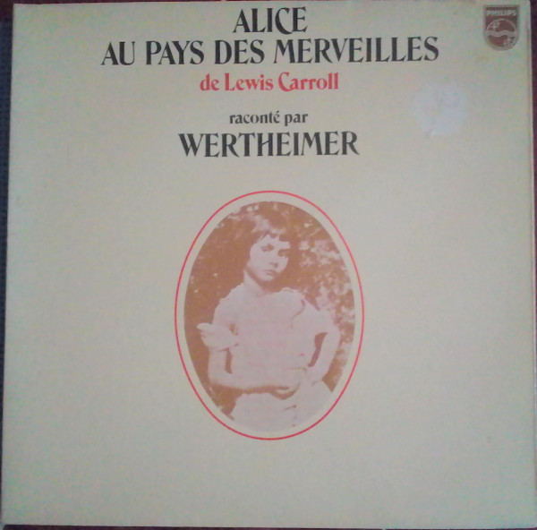 Lewis Carroll , François Wertheimer - Alice Au Pays Des Merveilles De Lewis Carroll Raconté Par Wertheimer | Philips (9101 181)