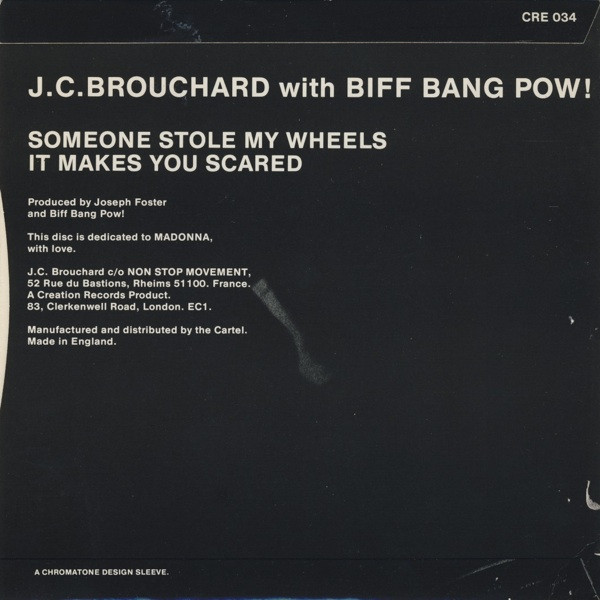 J. C. Brouchard With Biff Bang Pow! - Someone Stole My Wheels | Creation Records (CRE 034) - 2 J. C. Brouchard With Biff Bang Pow! - Someone Stole My Wheels | Creation Records (CRE 034) - 2