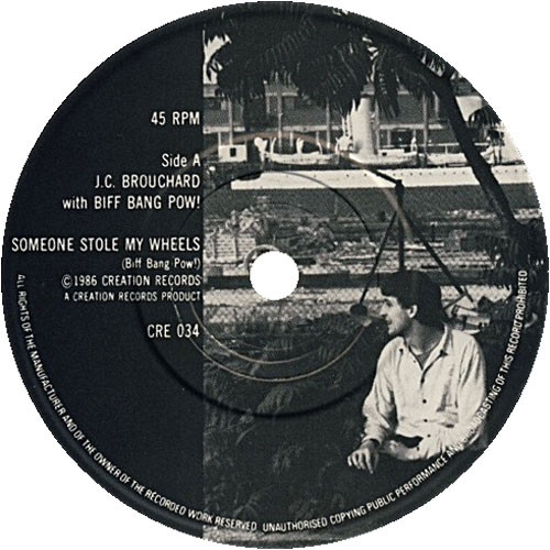 J. C. Brouchard With Biff Bang Pow! - Someone Stole My Wheels | Creation Records (CRE 034) - 3 J. C. Brouchard With Biff Bang Pow! - Someone Stole My Wheels | Creation Records (CRE 034) - 3