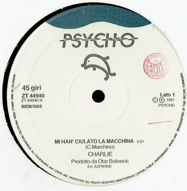 Charlie - Mi Han' Ciulato La Macchina / Sarebbe Ora | Psycho Records (ZT 44940) - 2