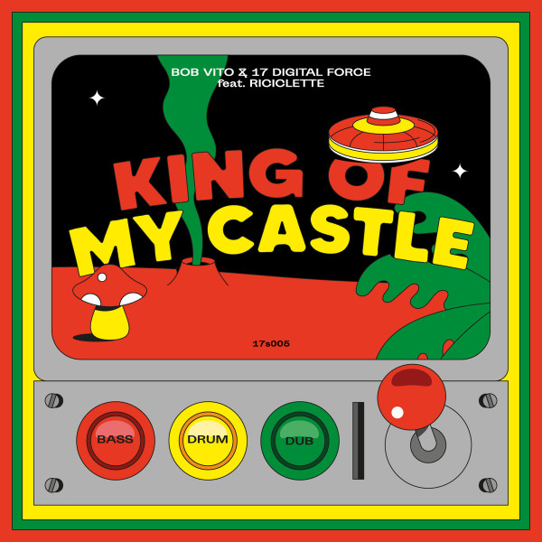 Bob Vito , Riciclette - King of my Castle | 17 Digital Force (17s005)