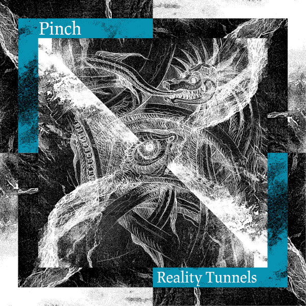 Pinch - Reality Tunnels | Tectonic (TECLP025) Pinch - Reality Tunnels | Tectonic (TECLP025)