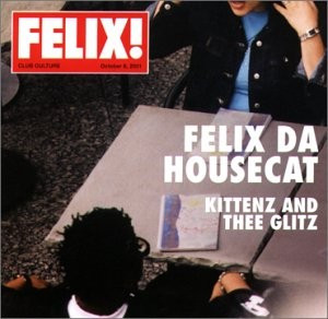 Felix Da Housecat - Kittenz And Thee Glitz | Club Culture (0927-40741-1)