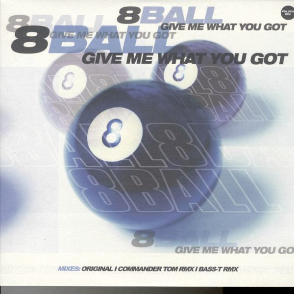 8Ball - Give Me What You Got | Pulsive (PULSIVE 024) - main 8Ball - Give Me What You Got | Pulsive (PULSIVE 024) - main