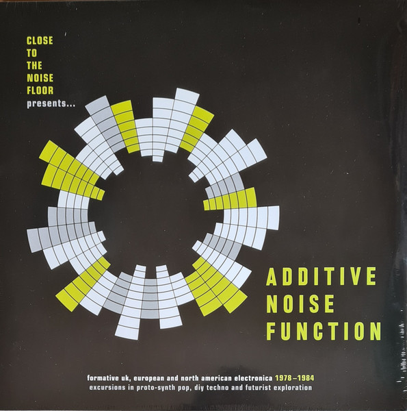 Additive Noise Function (Formative UK, European And North American Electronica 1978-1984)