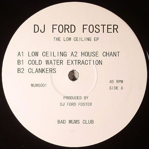 DJ Ford Foster - The Low Ceiling EP | Bad Mums Club (MUMS001) - main