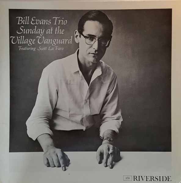 The Bill Evans Trio Featuring Scott LaFaro - Sunday At The Village Vanguard | Riverside Records (RLP 376) - main The Bill Evans Trio Featuring Scott LaFaro - Sunday At The Village Vanguard | Riverside Records (RLP 376) - main