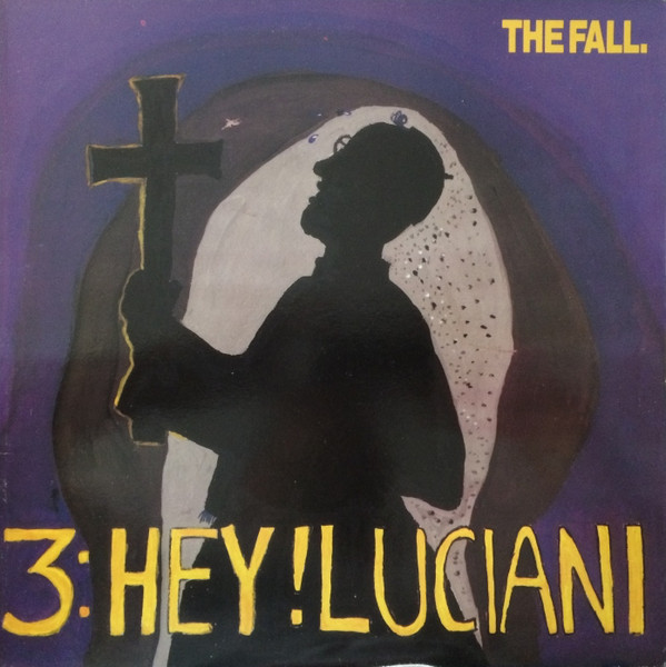 The Fall - Hey! Luciani | Beggars Banquet (BEG 176T)