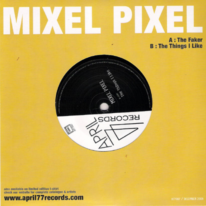 Mixel Pixel - The Faker / The Things I Like | April77 Records (A77007) - 2 Mixel Pixel - The Faker / The Things I Like | April77 Records (A77007) - 2