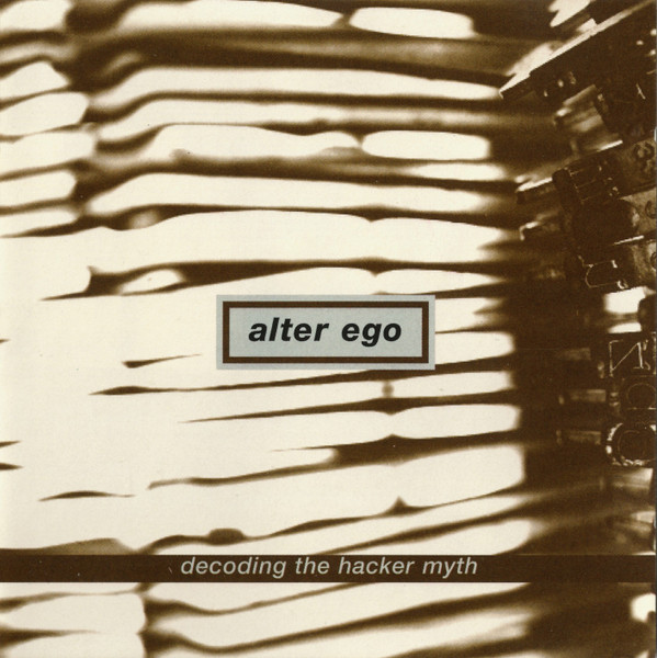 Alter Ego - Decoding The Hacker Myth | Harthouse (HH CD 016)