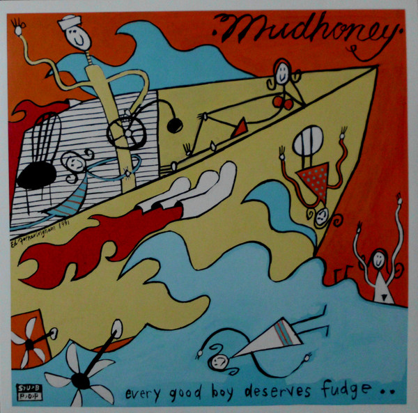 Mudhoney - Every Good Boy Deserves Fudge | Sub Pop (SP 105) - main