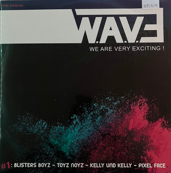 Kelly Und Kelly , Toyznoyz , Pixel Face , The Blisters Boyz - W.A.V.E We Are Very Exciting ! | No/ID (Wave Records #1) - main