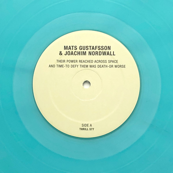 Mats Gustafsson & Joachim Nordwall - Their Power Reached Across Space and Time - To Defy Them Was Death - Or Worse | Thrill Jockey (THRILL 577) - 4 Mats Gustafsson & Joachim Nordwall - Their Power Reached Across Space and Time - To Defy Them Was Death - Or Worse | Thrill Jockey (THRILL 577) - 4