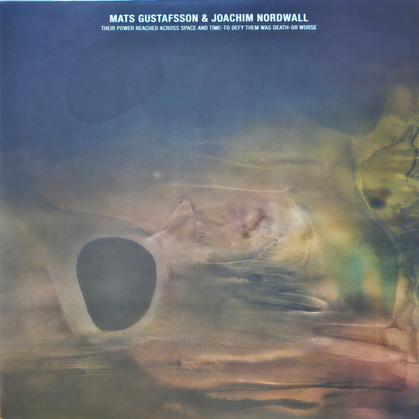 Mats Gustafsson & Joachim Nordwall - Their Power Reached Across Space and Time - To Defy Them Was Death - Or Worse | Thrill Jockey (THRILL 577) - 2 Mats Gustafsson & Joachim Nordwall - Their Power Reached Across Space and Time - To Defy Them Was Death - Or Worse | Thrill Jockey (THRILL 577) - 2