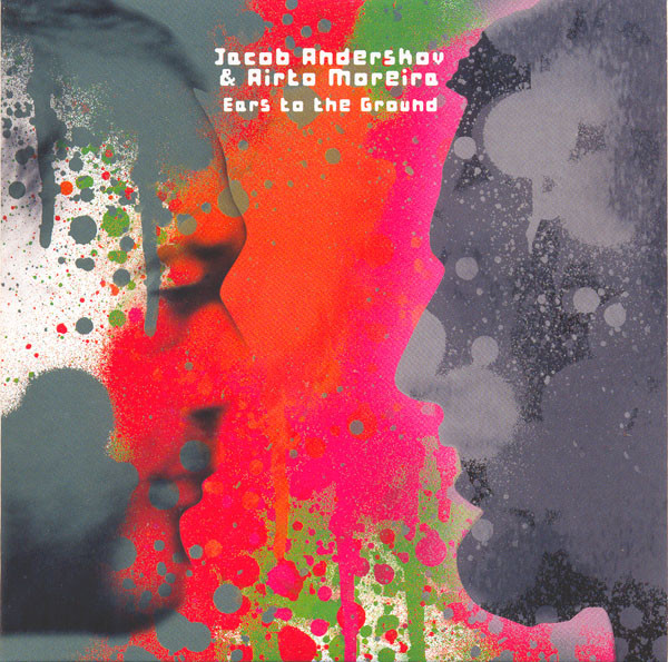 Jacob Anderskov & Airto Moreira - Ears To The Ground | ILK Music (ILK143CD)