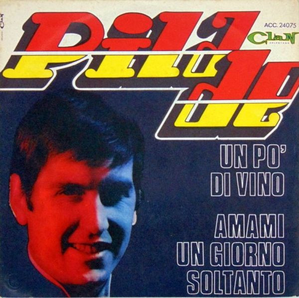 Pilade - Un Po' Di Vino / Amami Un Giorno Soltanto | Clan Celentano (ACC. 24075) - main