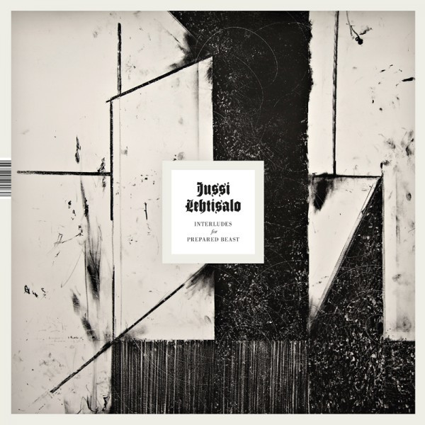 Jussi Lehtisalo - Interludes For Prepared Beast | Svart Records (SVR084) - main