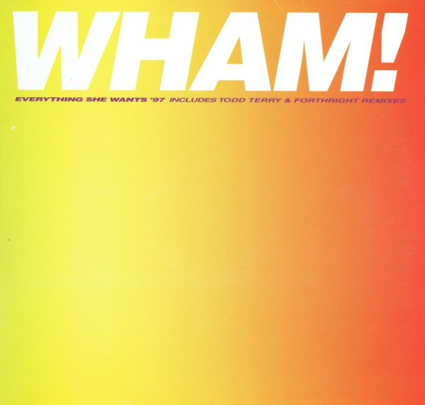 Wham! - Everything She Wants '97 | Epic (SAMPMS 4662) - main Wham! - Everything She Wants '97 | Epic (SAMPMS 4662) - main