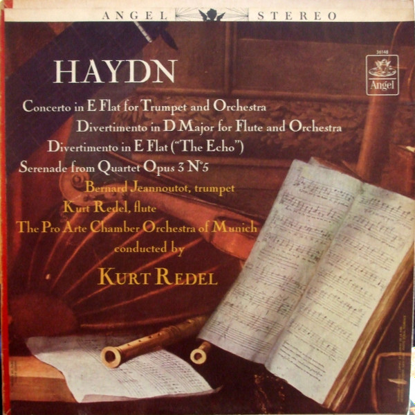 Joseph Haydn , Bernard Jeannoutot , Kurt Redel , Orchestre Pro Arte De Munich - Concerto In E Flat For Trumpet And Orchestra / Divertimento In D Major For Flute And Orchestra / Divertimento In E Flat ("The Echo") / Serenade From Quartet Opus 3 No 5 | Angel Records (36148)