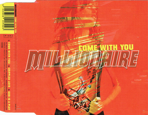 Millionaire - Come With You | [PIAS] Recordings (PIASB 072 CD) - 2