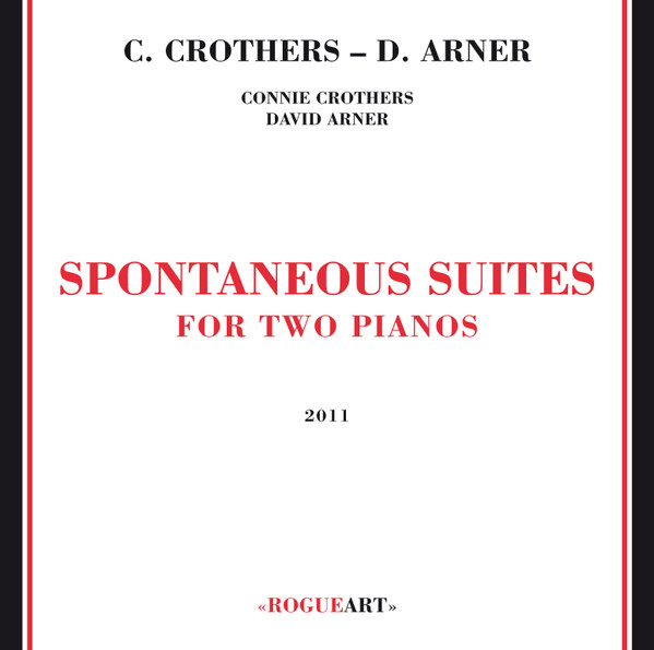 Connie Crothers - David Arner - Spontaneous Suites For Two Pianos | Rogueart (ROG-0037) - main Connie Crothers - David Arner - Spontaneous Suites For Two Pianos | Rogueart (ROG-0037) - main