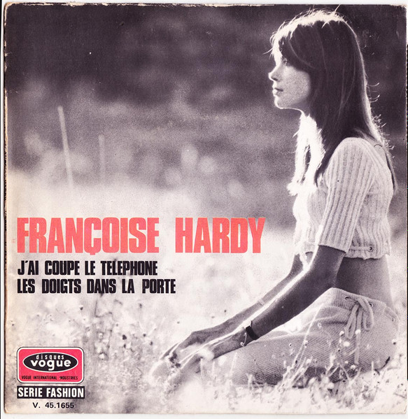 Françoise Hardy - J'ai Coupé Le Téléphone / Les Doigts Dans La Porte | Disques Vogue (V. 45. 1 655) - main Françoise Hardy - J'ai Coupé Le Téléphone / Les Doigts Dans La Porte | Disques Vogue (V. 45. 1 655) - main