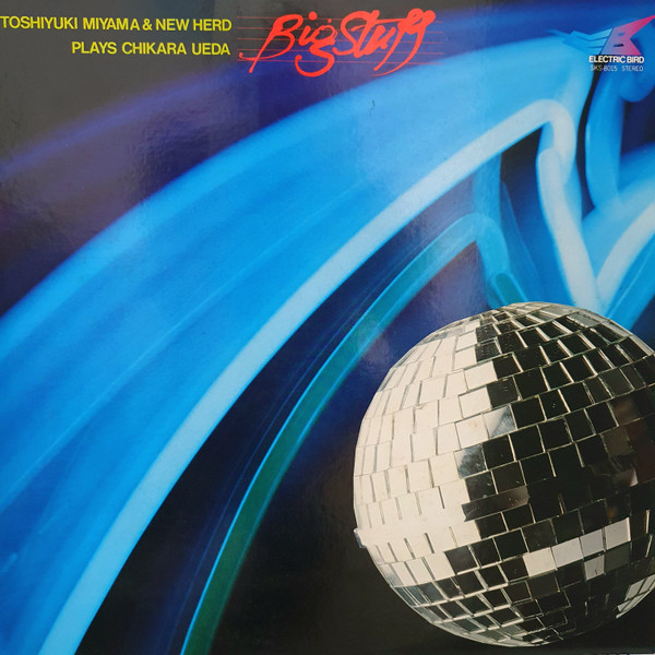 Toshiyuki Miyama & The New Herd Plays Chikara Ueda - Big Stuff | Electric Bird (SKS-8015)
