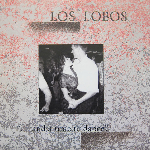 Los Lobos - ... And A Time To Dance | Slash (1-23963) - main