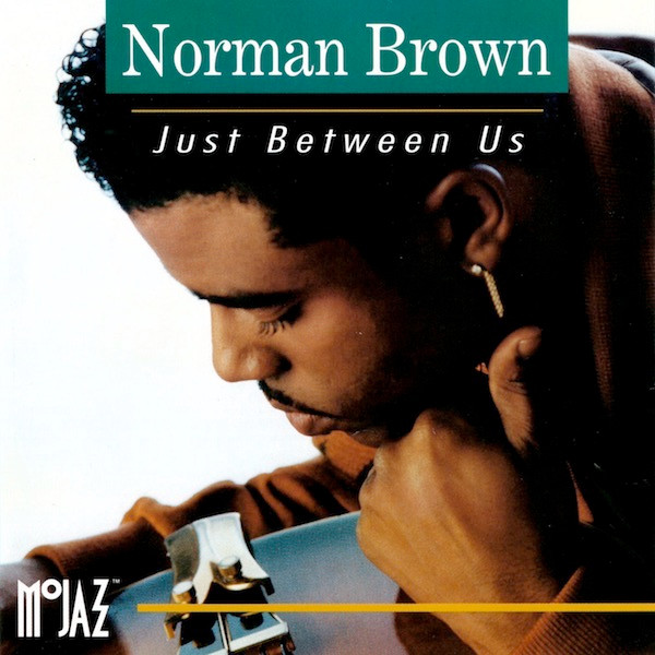 Norman Brown - Just Between Us | MoJazz (530 091-2)